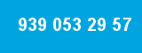 939 053 29 57